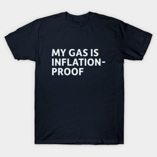 My Gas is Inflation-Proof T-Shirt